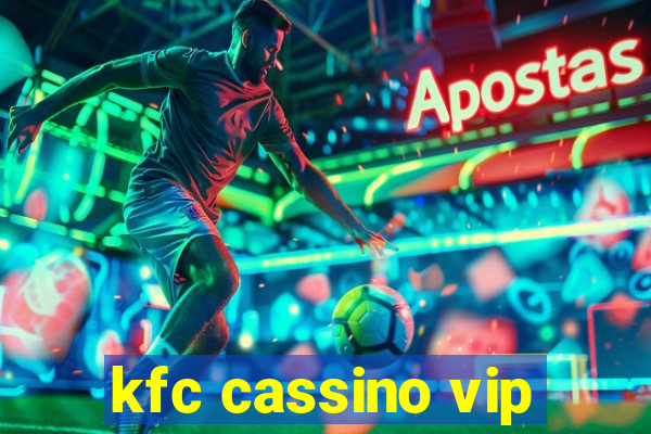 kfc cassino vip